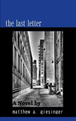 The Last Letter by Giesinger, Matthew A.