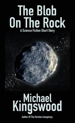 The Blob On The Rock by Kingswood, Michael