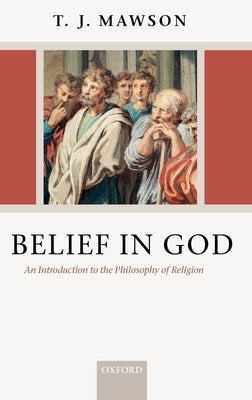 Belief in God: An Introduction to the Philosophy of Religion by Mawson, T. J.
