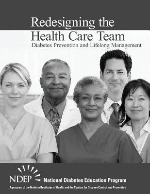 Redesigning the Health Care Team: Diabetes Prevention and Lifelong Management by National Diabetes Education Program