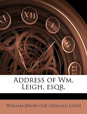 Address of Wm. Leigh, Esqr. by Leigh, William