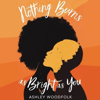 Nothing Burns as Bright as You by Woodfolk, Ashley