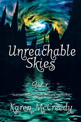 Unreachable Skies: Vol. 1 by McCreedy, Karen