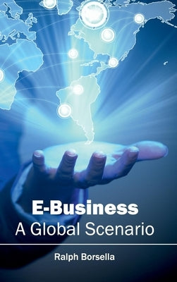 E-Business: A Global Scenario by Borsella, Ralph