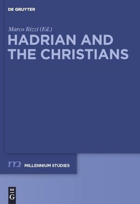 Hadrian and the Christians by Rizzi, Marco