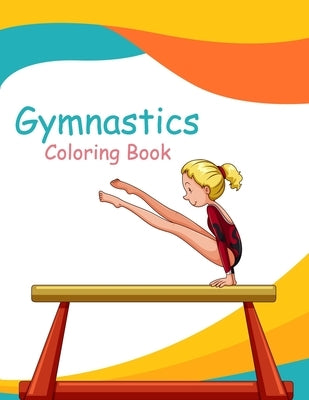 Gymnastics Coloring Book: Gymnast Coloring Book & Sketch Paper Gift For Girls by Nicky, Nicholas