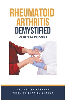 Rheumatoid Arthritis Demystified: Doctor's Secret Guide by Kashyap, Ankita