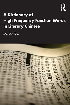 A Dictionary of High Frequency Function Words in Literary Chinese by Tan, Mei Ah