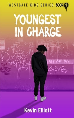 Youngest in Charge by Elliott, K.