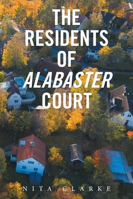 The Residents of Alabaster Court by Clarke, Nita