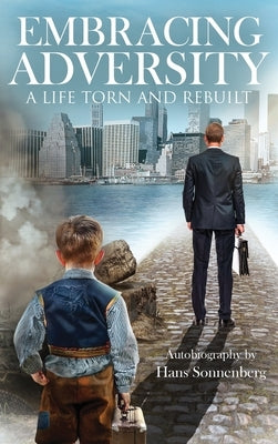 Embracing Adversity: A Life Torn and Rebuilt by Sonnenberg, Hans