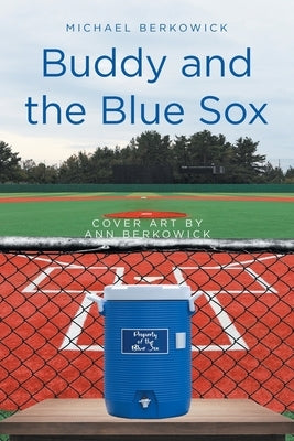 Buddy and the Blue Sox by Berkowick, Michael
