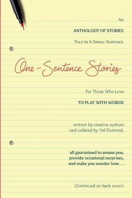 One-Sentence Stories: An Anthology of Stories Written in a Single Sentence by Dumond, Val
