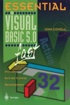 Essential Visual Basic 5.0 Fast: Includes ActiveX Control Development by Cowell, John