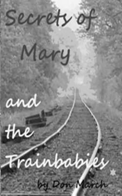 The Secrets of Mary and the Trainbabies by March, Don