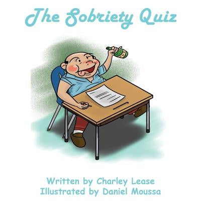 The Sobriety Quiz: For Those of Us Who Wish to Test Ourselves by Lease, Charles