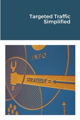 Targeted Traffic Simplified by Stephens, Jim