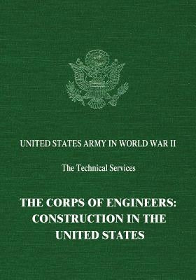 The Corps of Engineers: Construction in the United States by Remington, Jesse a.