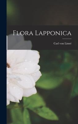 Flora Lapponica by Linné, Carl Von