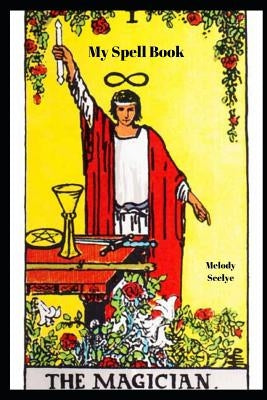 My Spell Book by Seelye, Melody