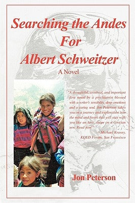 Searching the Andes for Albert Schweitzer by Peterson, Jon