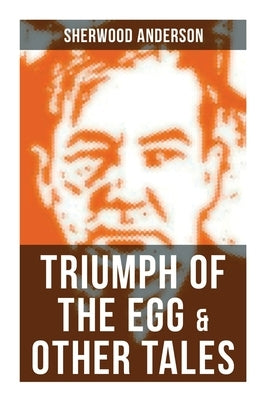 Triumph of the Egg & Other Tales by Anderson, Sherwood
