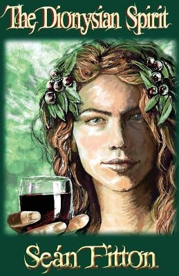 The Dionysian Spirit by Fitton, Seán