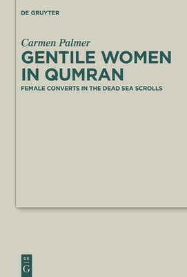 Gentile Women in Qumran by Palmer, Carmen