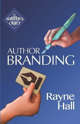 Author Branding: Win Your Readers' Loyalty & Promote Your Books by Hall, Rayne