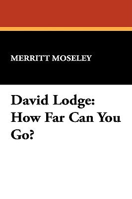 David Lodge: How Far Can You Go? by Moseley, Merritt