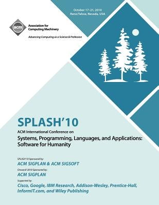 Splash 10: ACM Conference on Systems, Programming Languages and Applications by Splash 10 Committee