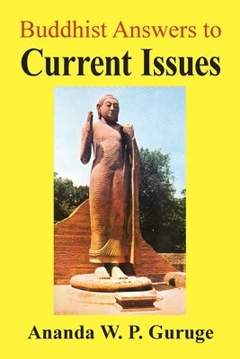 Buddhist Answers to Current Issues: Studies in Socially Engaged Humanistic Buddhism by Guruge, Ananda W. P.