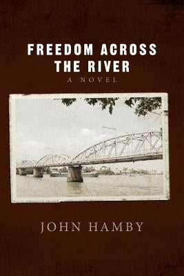 Freedom Across the River by Hamby, John