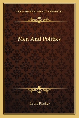 Men and Politics by Fischer, Louis