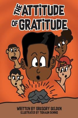 The Attitude of Gratitude by Dennis, Tishaun