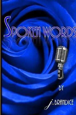 Spoken Words On a Page... by Presley, J. Brandice