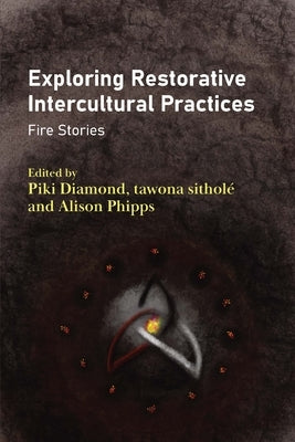 Exploring Restorative Intercultural Practices: Fire Stories by Diamond, Piki