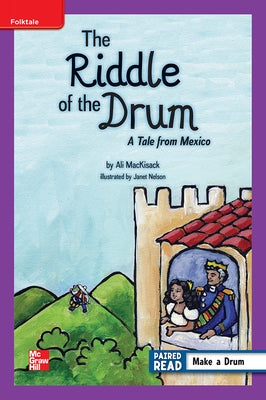Reading Wonders Leveled Reader the Riddle of the Drum: A Tale from Mexico: Ell Unit 2 Week 4 Grade 5 by McGraw Hill