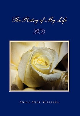 The Poetry of My Life by Williams, Anita Anne