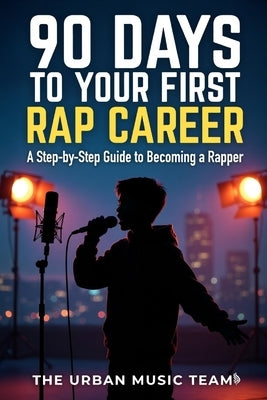 A 90 day plan to launch your rap career by Chidarara, Patrick Oga