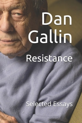 Resistance: Selected Essays by Gallin, Dan