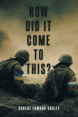 How Did It Come to This? by Burley, Robert Edward