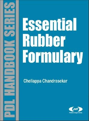 Essential Rubber Formulary: Formulas for Practitioners by Chandrasekaran, Chellappa