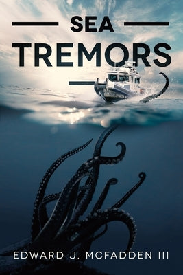 Sea Tremors by McFadden III, Edward J.