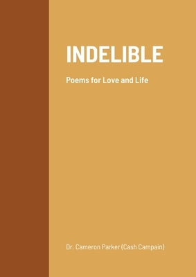 Indelible: Poems for love and life by Parker, Cameron Cash Campain
