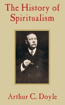 The History of Spiritualism by Doyle, Arthur Conan