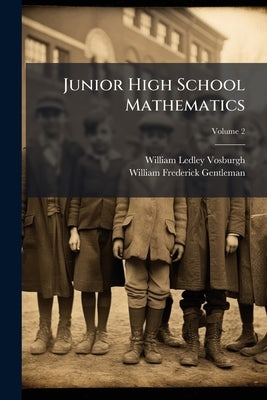 Junior High School Mathematics by Vosburgh, William Ledley