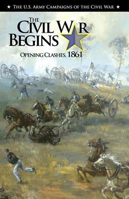 The Civil War Begins: Opening Clashes, 1861: Opening Clashes, 1861 by Murray, Jennifer M.