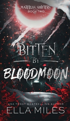 Bitten by Bloodmoon by Miles, Ella