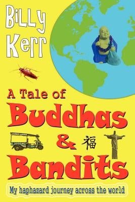 A Tale of Buddhas and Bandits by Kerr, Billy